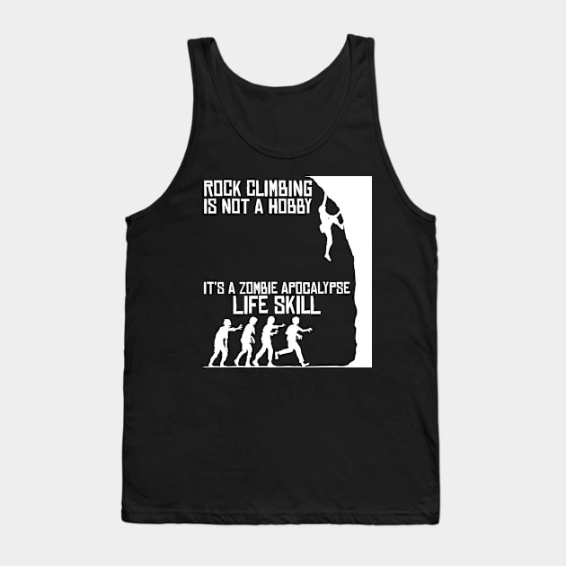 Rock Climbing Is Not A Hobby - Zombie Apocalypse Tank Top by jkshirts